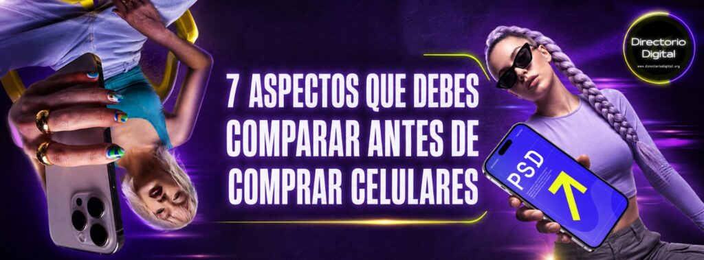 7 aspectos que debes comparar antes de comprar celulares